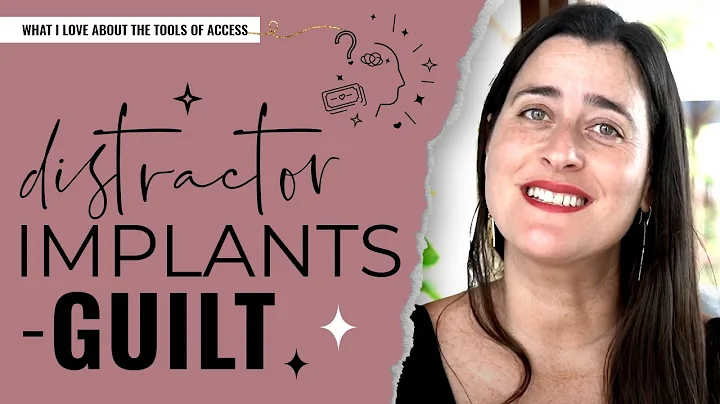 Distractor Implants  - Guilt | What I Love About the Tools of Access Consciousness #19