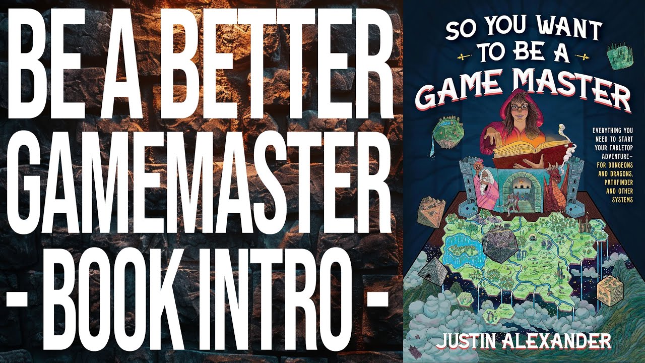 So You Want to Be a Game Master: Introduction to the Book with Justin ...