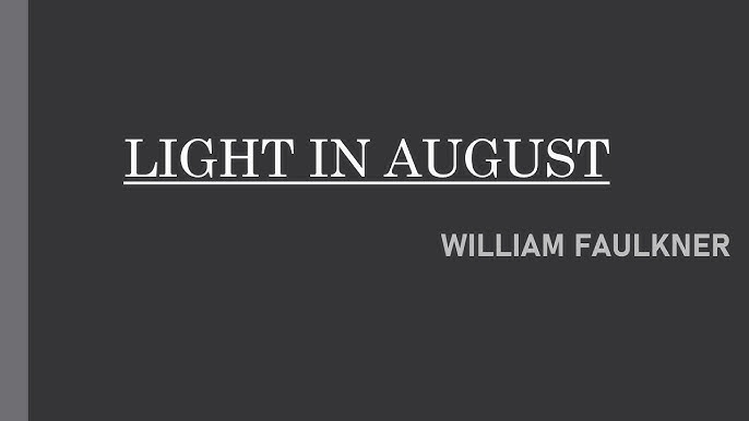 Skelne kristen Vanære Light in August by William Faulkner (Simplified Summary) - YouTube