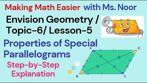 Envision Geometry Topic-6/Lesson 6-5/Properties of Special Parallelograms / for SAT/ IGCSE students
