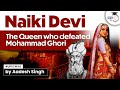 Naiki devi vs mohammad ghori  chalukya dynasty foreign invaders  upsc  general studies