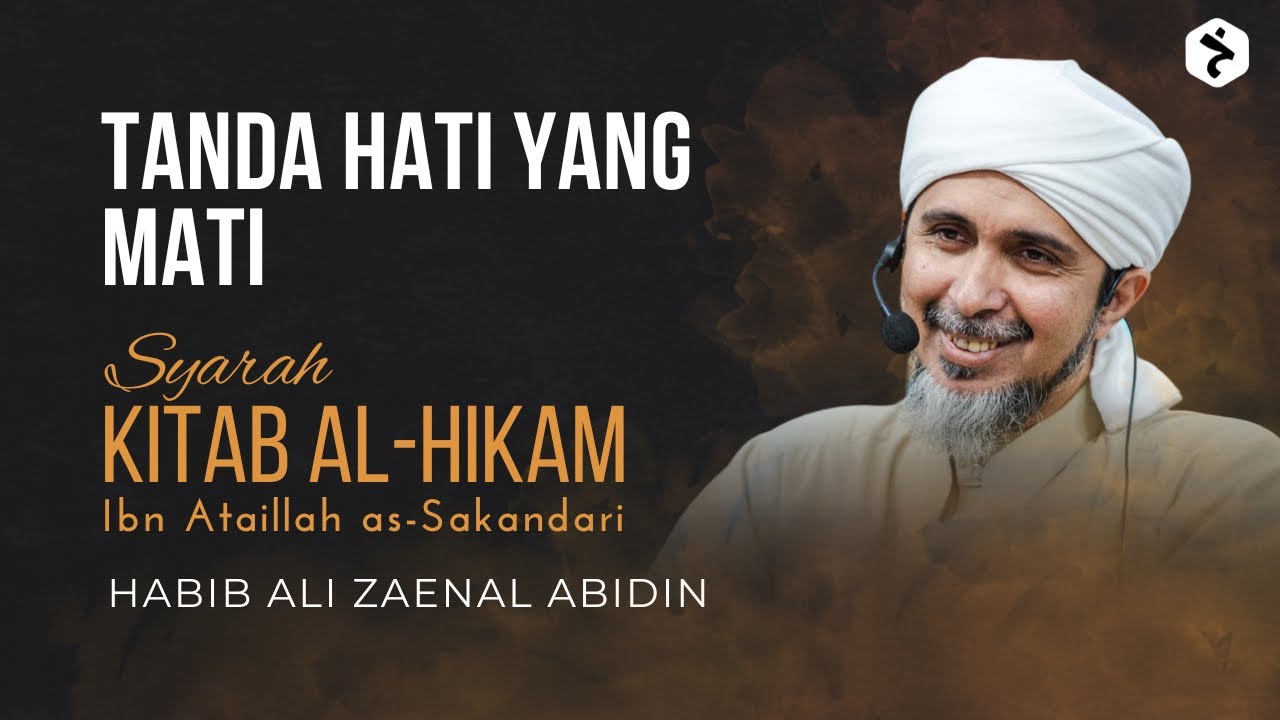 Tanda Hati Yang Mati | Kitab al-Hikam Ibn Athaillah | Habib Ali Zaenal Abidin