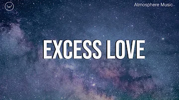 Excess Love || 3 Hour Piano Instrumental for Prayer and Worship