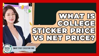 What Is College Sticker Price Vs Net Price? - Smart Start Education Fund