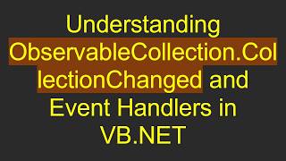 Understanding ObservableCollection.CollectionChanged and Event Handlers in VB.NET