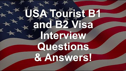USA Tourist B1 and B2 Visa Interview Questions & Answers!