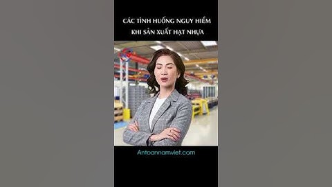 Các tình huống nguy hiểm khi sản xuất hạt nhựa