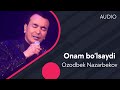 Ozodbek Nazarbekov - Onam bo’lsaydi | Озодбек Назарбеков - Онам булсайди (AUDIO)