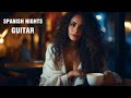 Spanish Nights Guitar Music - Rumba - Tango - Samba - Mambo - Beautiful Instrumental Cafe Music