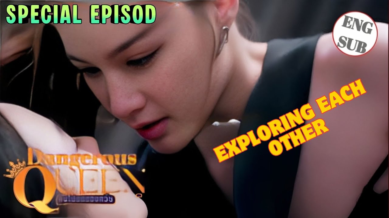 Dangerous Queen GL Series SPECIAL EPISODE | Exploring Each Other 💖 Emotional Bond Deepens