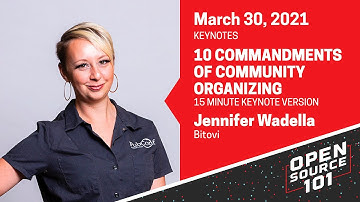 10 Commandments of Community Organizing - Jennifer Wadella - Open Source 101