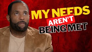 My Needs Aren't Being Met || Coach Ken Canion