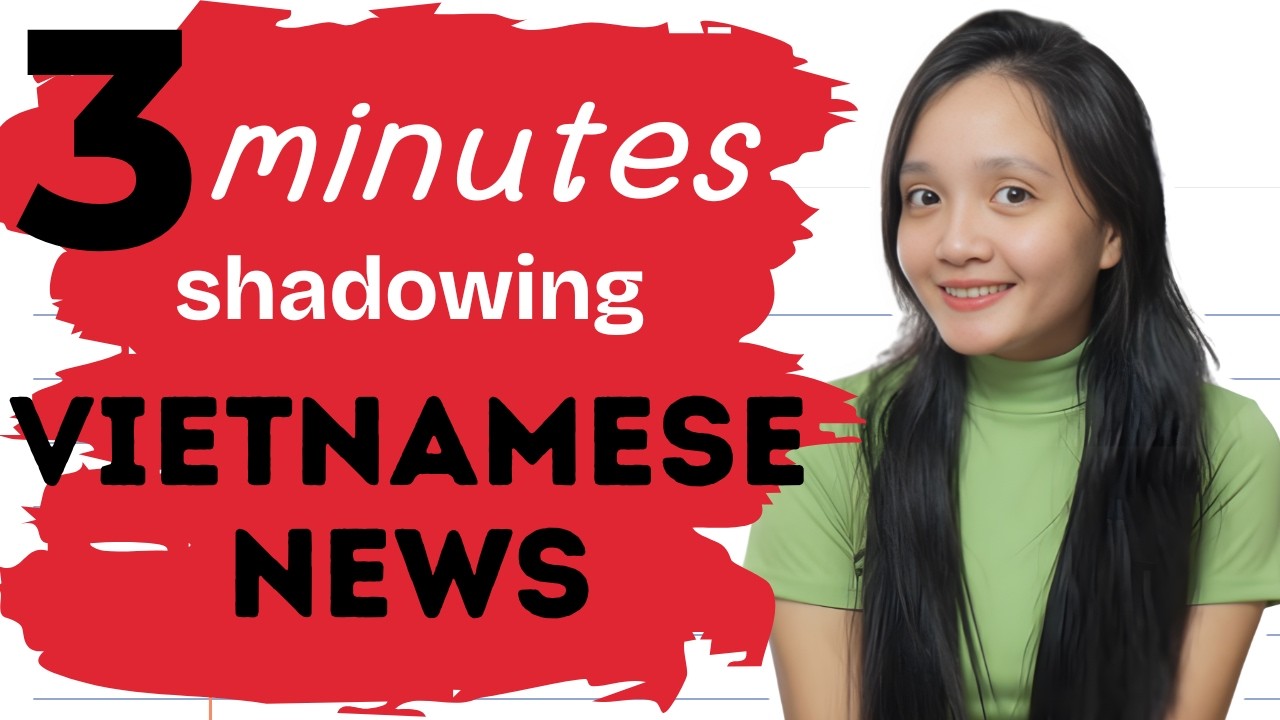 Understand Vietnamese Faster – 3 Min Slow News ( Level A2)