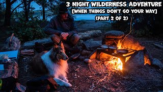 3 Nights In The Wilderness [When Things Don't Go Your Way] (Part 2 of 2)