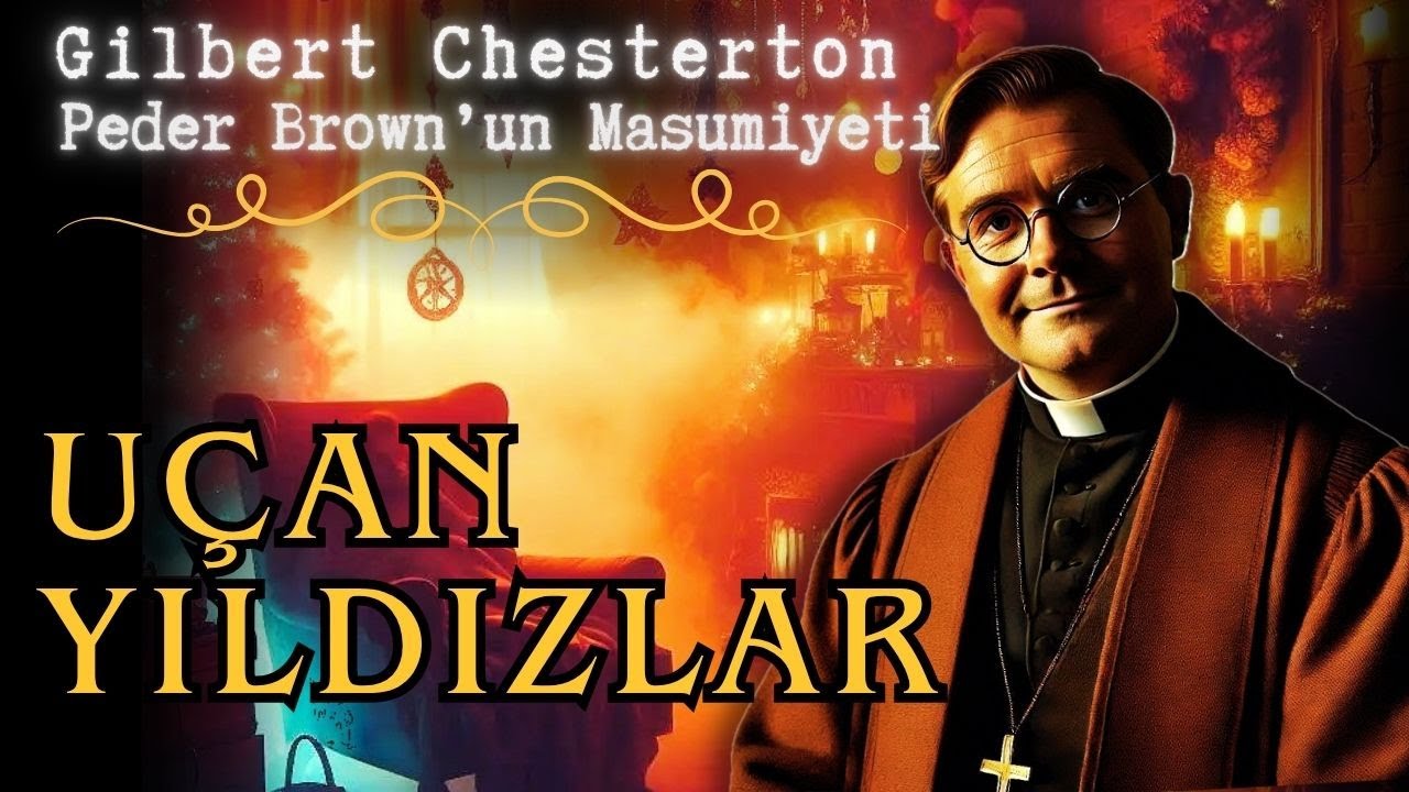 🎧 G.K. Chesterton’dan “Uçan Yıldızlar” – Papaz Brown’un Masumiyeti Sesli Kitap Gizemi