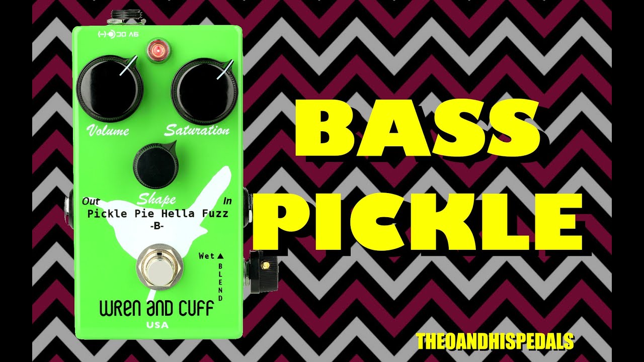 Wren & Cuff : Pickle Pie B - Fuzz | Bass / Bass VI