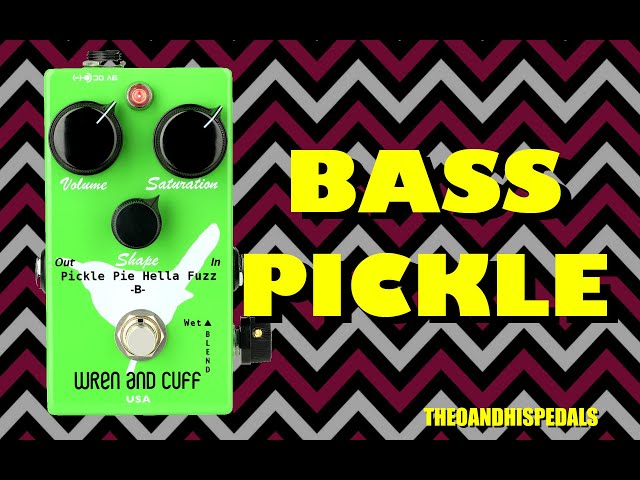 Wren & Cuff : Pickle Pie B - Fuzz | Bass / Bass VI