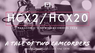 Panasonic HCX2 & HCX20 A tale of Two Camcorders in 2022