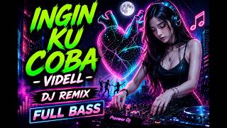 Ingin Ku coba - Videll // DJ Remix Full Bass
