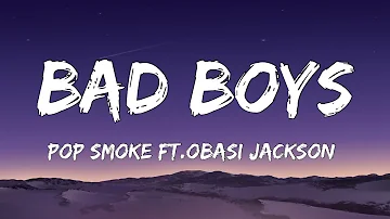 Pop Smoke -Bad Boys (Lyrics) Ft.Obasi Jackson