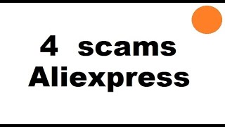 4 possible scams on Aliexpress