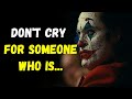 Dont cry for someone   joker quotes motivational  guru quotes