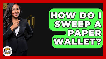 How Do I Sweep A Paper Wallet? - CryptoBasics360.com