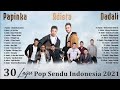 Dadali, Papinka, Adista Full Album 2021- Top Lagu Pop Sendu & Galau Indonesia Terbaru 2021