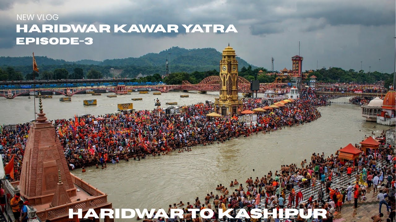 Haridwar Kawar Yatra Episode-3 Haridwar To Kashipur 