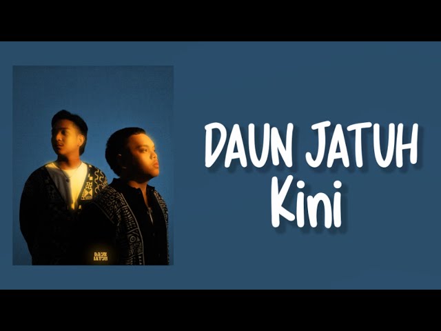 Daun Jatuh - Kini (Lirik Lagu) ~ Viral TikTok Kini Mentari Pun Tak Berarti Lagi class=