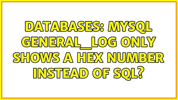 Databases: MySQL general_log only shows a hex number instead of SQL? (2 Solutions!!)