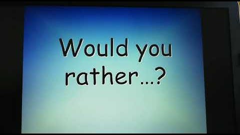 Game- would you rather...?