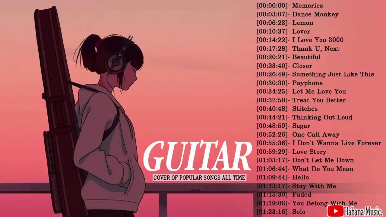Top 30 Guitar Covers Of Popular Songs 2020 Best Instrumental Relax