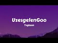 Togtuun UzesgelenGoo Lyrics Video
