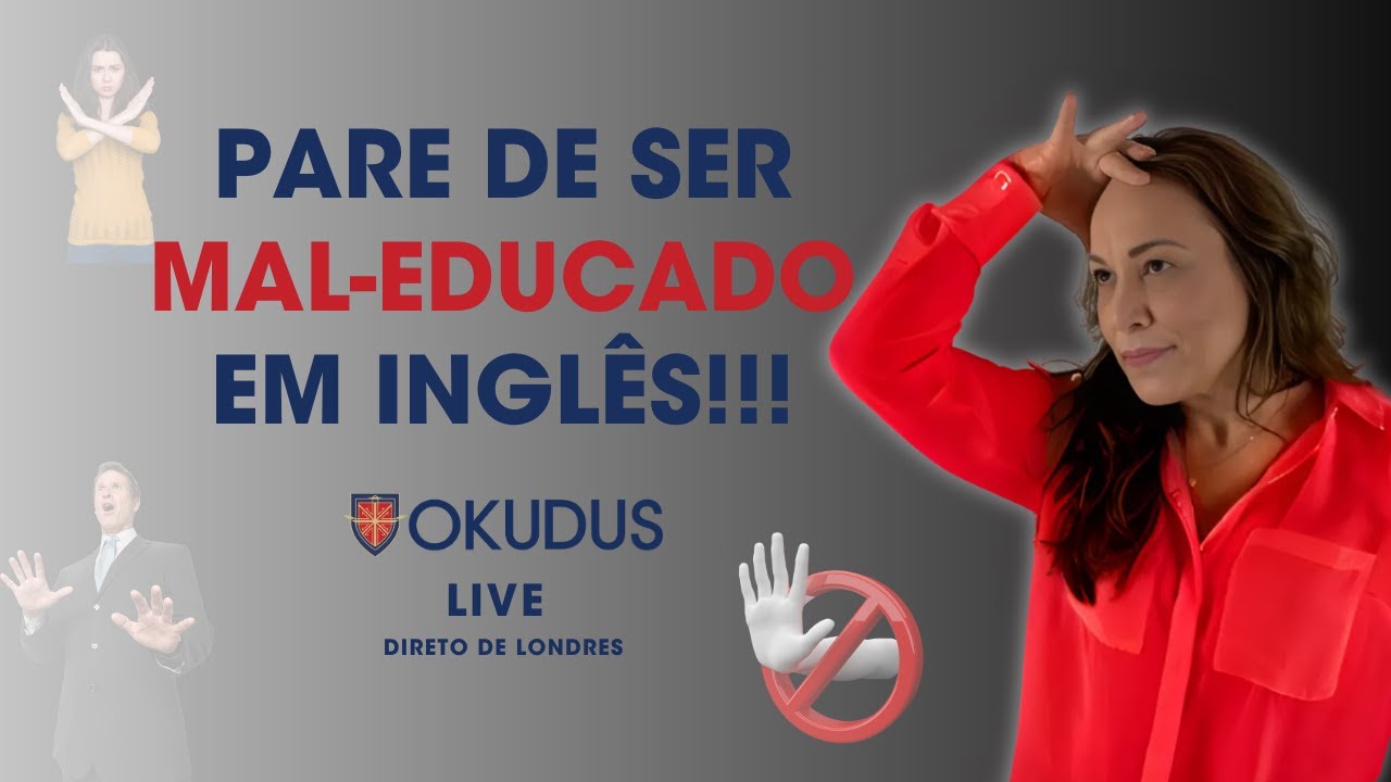 Pare de Ser Mal-Educado em Inglês! - YouTube