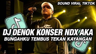 DJ DENOK KONSER NDX AKA FULL SONG NEWS VERSION || BUNGAHKU TEMBUS TEKAN KAYANGAN VIRAL TIKTOK 🔥🔥🔥