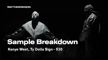 Sample Breakdown: Kanye West, Ty Dolla $ign - 530