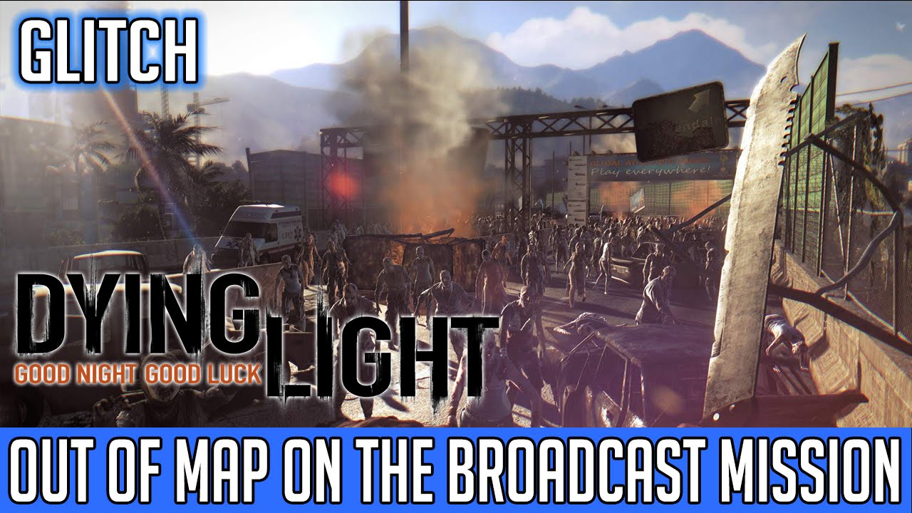 Dying Light (PC) - Out of Map - Campaign - Broadcast Tunnels Glitch