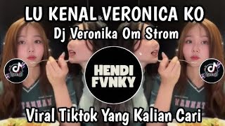 Dj Lu Kenal Veronica Ko  Dj Veronica Om Strom Viral Tiktok Terbaru  Song Hendy 2026 
