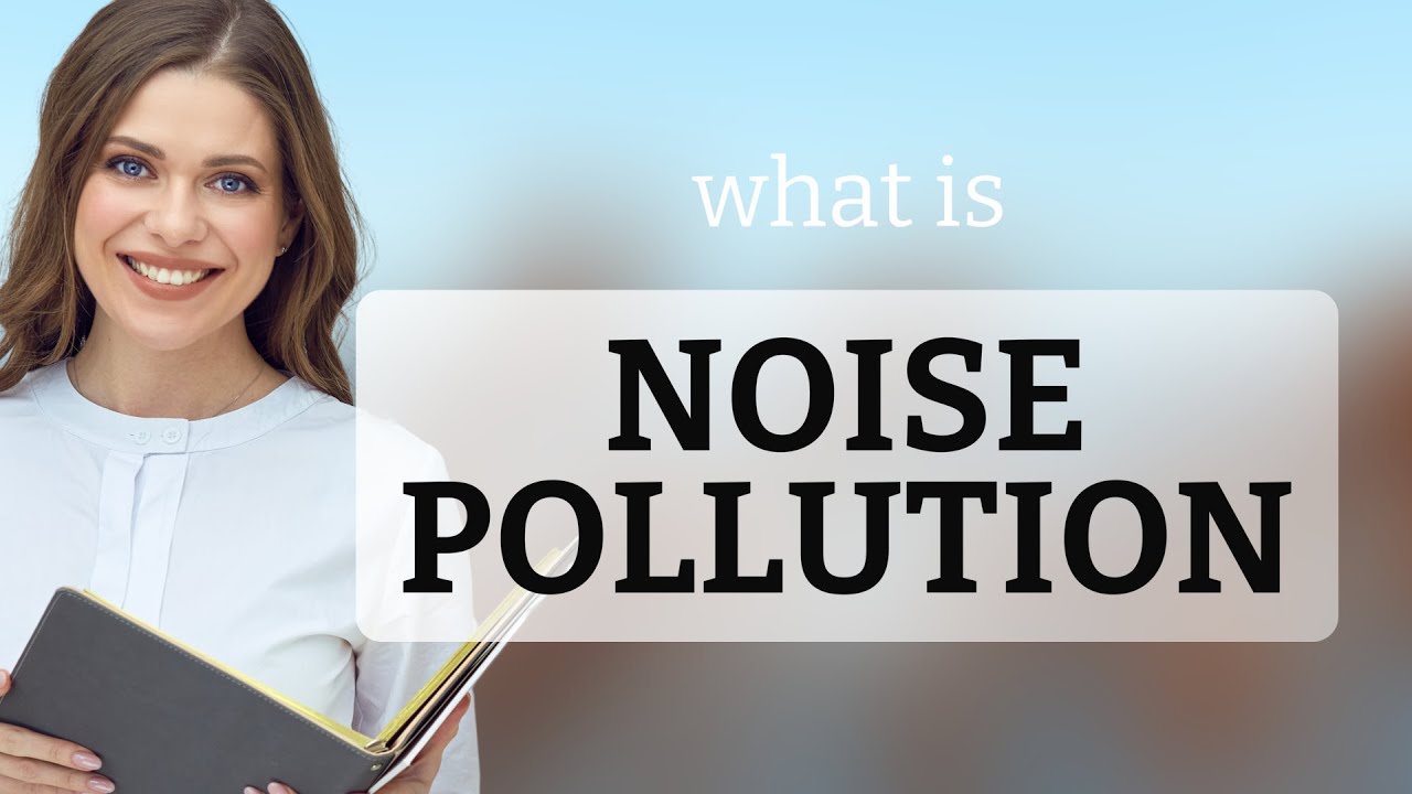 Noise Pollution What Is NOISE POLLUTION Meaning YouTube Noise Pollution What Is NOISE POLLUTION Meaning YouTube