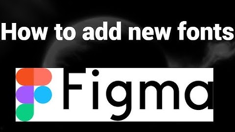How to add new fonts in Figma