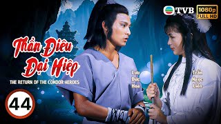 Phim TVB Thần Điêu Đại Hiệp (The Return Of The Condor Heroes) 44/50 | Lưu Đức Hoa | 1983