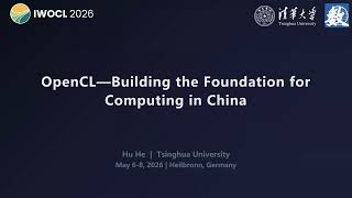 IWOCL 2026 - OpenCL: Building the Foundation for Computing in China
