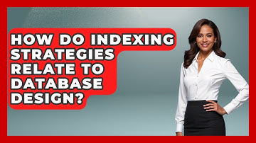 How Do Indexing Strategies Relate to Database Design? - Server Logic Simplified