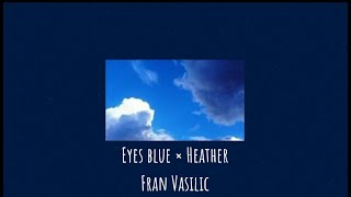 Download lagu Eyes blue × Heather (lofi) lyrics