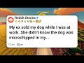 My ex sold my dog while I was at work. She didn’t know the dog was microchipped in my #reddit