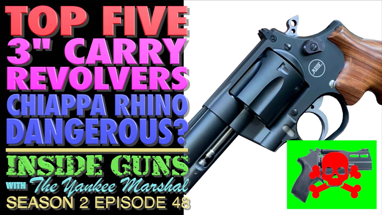 TOP FIVE 3" Carry Revolvers!?!..Are Chiappa Rhino Dangerous to Shoot? (INSIDE GUNS w/TYM S2:E48)
