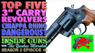 TOP FIVE 3" Carry Revolvers!?!..Are Chiappa Rhino Dangerous to Shoot? (INSIDE GUNS w/TYM S2:E48)