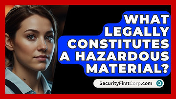 What Legally Constitutes A Hazardous Material? - SecurityFirstCorp.com