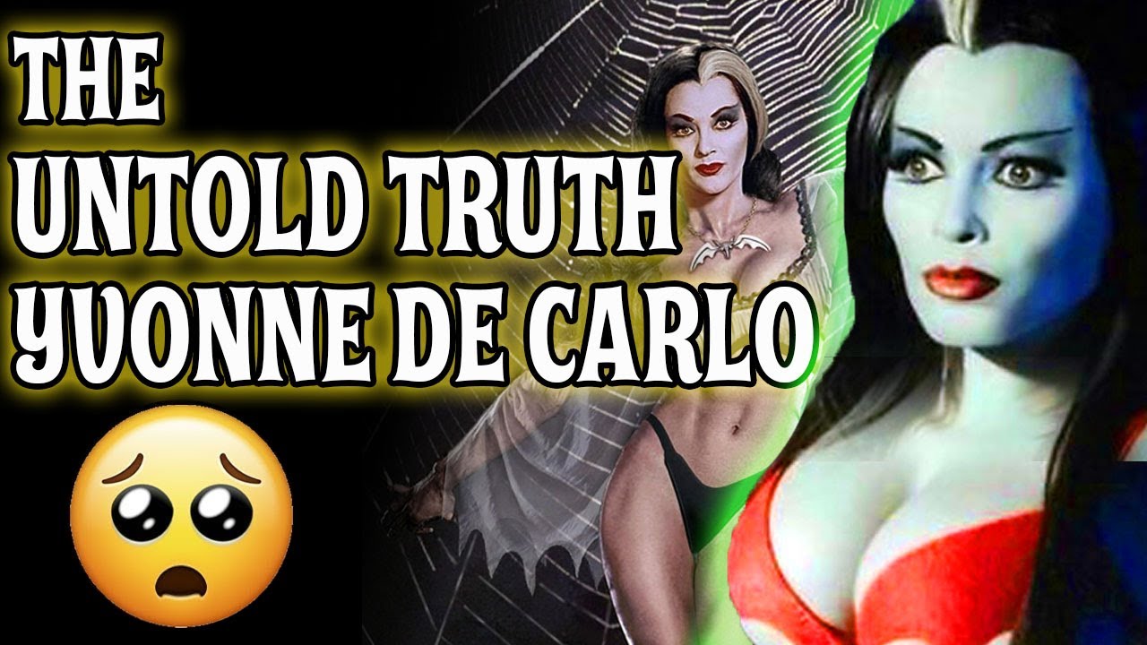 THE UNTOLD TRUTH ???? YVONNE DE CARLO ( LILY MUNSTER )